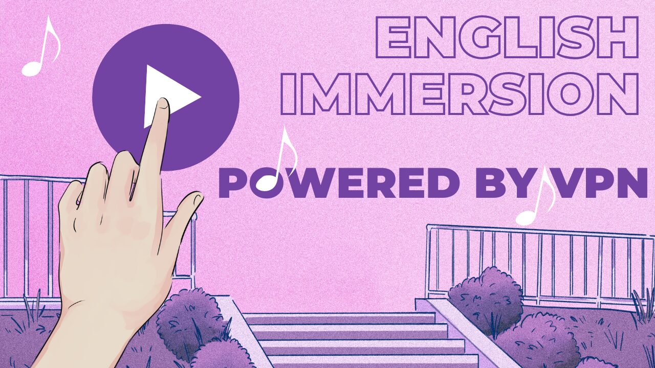 「ENGLISH IMMERSION POWERED BY VPN」というテキストと、再生ボタンを指でタップするイラストが描かれたサムネイル画像。
